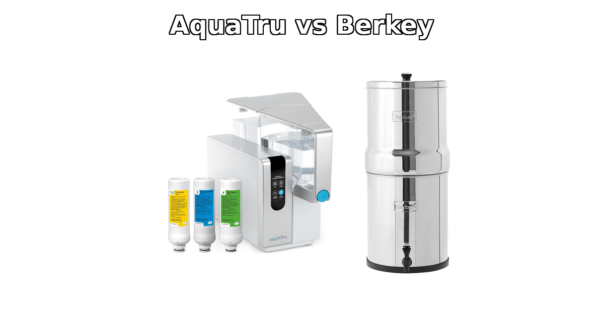 AquaTru vs Berkey (2025): Which Water Filter System Is Best for Your Home?